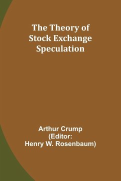 The Theory of Stock Exchange Speculation - Crump, Arthur