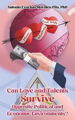 Can Love and Talents Survive Opposite Political and Economic Environments? - Morales-Pita, Antonio Evaristo