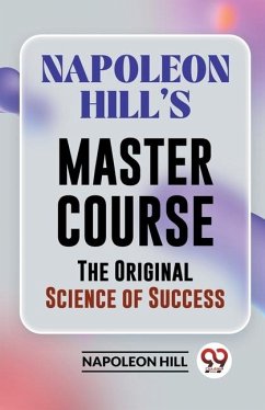 Napoleon Hill's Master Course The Original Science Of Success - Hill, Napoleon