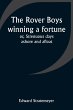 The Rover Boys winning a fortune; or,... - Bild 1