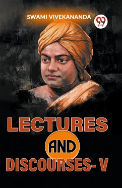 Lectures And Discourses-V - Vivekananda, Swami