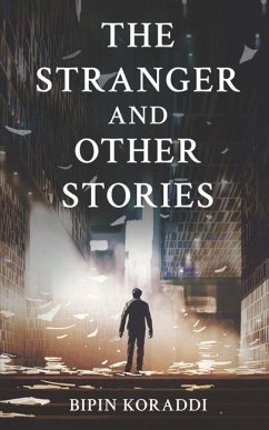 The Stranger and Other Stories - Bipin Koraddi