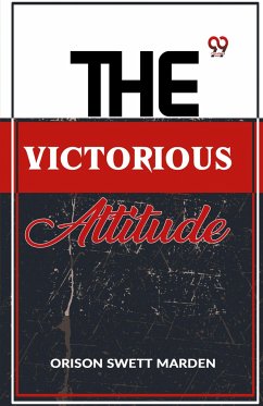 The Victorious Attitude - Marden, Orison Swett