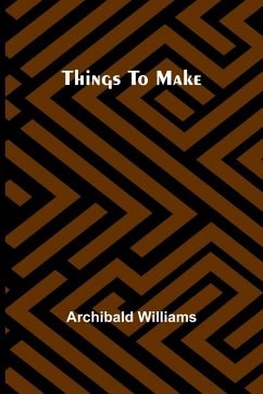 Things To Make - Williams, Archibald