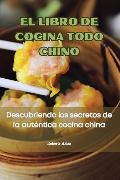 EL LIBRO DE COCINA TODO CHINO - Roberto Arias
