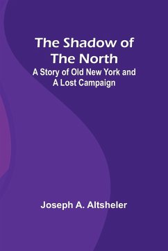 The Shadow of the North - Altsheler, Joseph A.