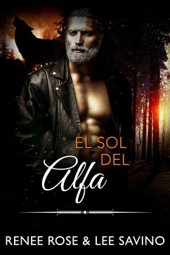 El sol del alfa (Alfas Peligrosos, #13) (eBook, ePUB) - Rose, Renee; Savino, Lee