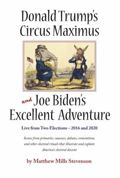 Donald Trump's Circus Maximus and Joe Biden's Excellent Adventure (eBook, ePUB) - Stevenson, Matthew Mills