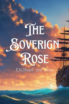 The Sovereign Rose (eBook, ePUB) - Stuart, E. N.