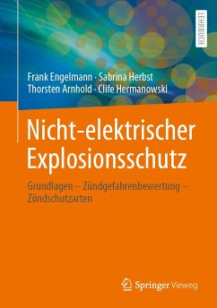 Nicht-elektrischer Explosionsschutz (eBook, PDF) - Engelmann, Frank; Herbst, Sabrina; Arnhold, Thorsten; Hermanowski, Clife