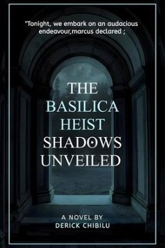 The Basilica Heist (eBook, ePUB) - Chibilu, Derick