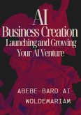 AI Business Creation: Launching and Growing Your AI Venture (1A, #1) (eBook, ePUB)