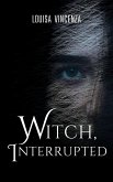 Witch, Interrupted (eBook, ePUB)