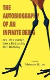 The Autobiography of an Infinite Being or How I Turned into a Bird on My 80th Birthday (eBook, ePUB)