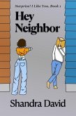 Hey Neighbor (Surprise! I Like You, #1) (eBook, ePUB)