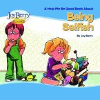 Help Me Be Good Book about Being Selfish (eBook, ePUB)