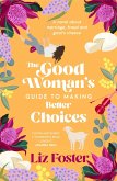 The Good Woman's Guide to Making Better Choices (eBook, ePUB)