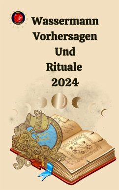 Wassermann Vorhersagen Und Rituale 2024 (eBook, ePUB) - Rubi, Alina A; Rubi, Angeline
