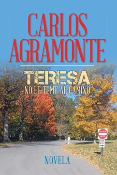 Teresa no le teme al camino (eBook, ePUB) - Agramonte, Carlos