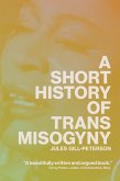 A Short History of Trans Misogyny (eBook, ePUB)