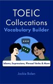 TOEIC Collocations Vocabulary Builder: Idioms, Expressions, Phrasal Verbs & More (eBook, ePUB)