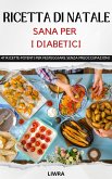 ricette di Natale sano per i diabetic - 47 ricette per festeggiare senza pensieri (eBook, ePUB)