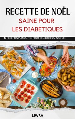 Livre de recettes de Noël santé pour les diabétiques - 47 recettes pour fêter sans soucis (eBook, ePUB) - Liwra