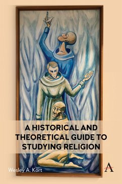 A Historical and Theoretical Guide to Studying Religion (eBook, ePUB) - Kort, Wesley