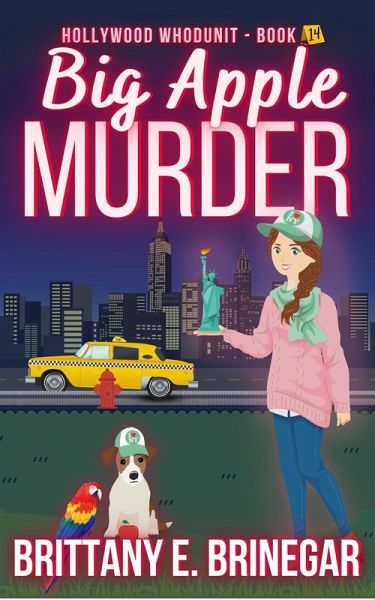 Big Apple Murder: A New York City Cozy Mystery (Hollywood Whodunit, #14) (eBook, ePUB) Big Apple Murder: A New York City Cozy Mystery (Hollywood Whodunit, #14) (eBook, ePUB)
