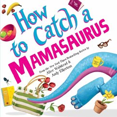How to Catch a Mamasaurus (eBook, ePUB) - Walstead, Alice
