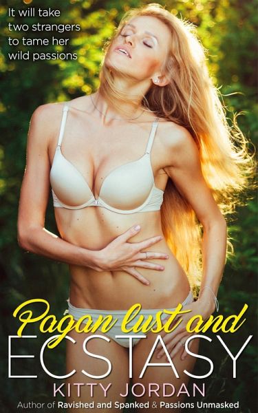 Pagan Lust and Ecstasy (eBook, ePUB) Pagan Lust and Ecstasy (eBook, ePUB)