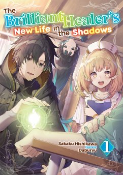 The Brilliant Healer's New Life in the Shadows: Volume 1 (eBook, ePUB) - Hishikawa, Sakaku