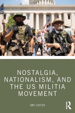 Nostalgia, Nationalism, and the US Militia Movement (eBook, ePUB) - Cooter, Amy