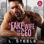 A Fake Wife for the CEO: Ein Enemies-to-Lovers-Liebesroman (MP3-Download)