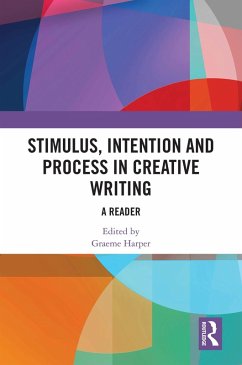 Stimulus, Intention and Process in Creative Writing (eBook, ePUB)