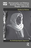 Photography and Making Bedouin Histories in the Naqab, 1906-2013 (eBook, PDF)