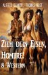 Zieh dein Eisen, Hombre! 8 Western... - Bild 1
