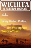 Jim Waring aus Sonora-Town: Wichita Western Roman 161 (eBook, ePUB)