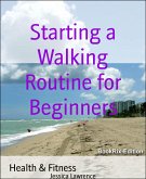 Starting a Walking Routine for Beginners (eBook, ePUB)