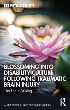 Blossoming Into Disability Culture Following Traumatic Brain Injury (eBook, PDF) - Genetti, Dee Phyllis