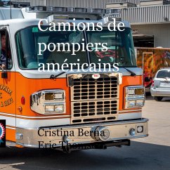 Camions de pompiers américains (eBook, ePUB) - Berna, Cristina; Thomsen, Eric