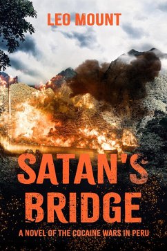 Satan's Bridge- A Novel of the Cocaine Wars in Peru (eBook, ePUB) - Mount, Leo