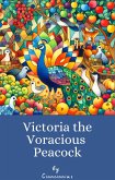 Victoria the Voracious Peacock (eBook, ePUB)