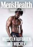 MEN'S HEALTH Trainingsplan: Muskelaufbau für Anfänger in 8 Wochen (eBook, ePUB)