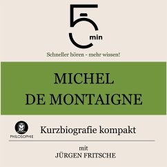 Michel de Montaigne: Kurzbiografie kompakt (MP3-Download) - 5 Minuten; 5 Minuten Biografien; Fritsche, Jürgen