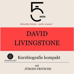 David Livingstone: Kurzbiografie kompakt (MP3-Download) - 5 Minuten; 5 Minuten Biografien; Fritsche, Jürgen