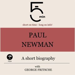 Paul Newman: A short biography (MP3-Download) - 5 Minutes; 5 Minute Biographies; Fritsche, George