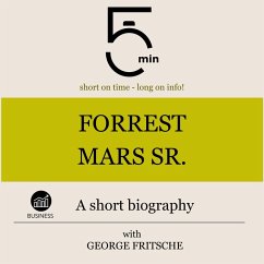 Forrest Mars Sr.: A short biography (MP3-Download) - 5 Minutes; 5 Minute Biographies; Fritsche, George