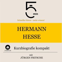 Hermann Hesse: Kurzbiografie kompakt (MP3-Download) - 5 Minuten; 5 Minuten Biografien; Fritsche, Jürgen