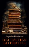 Die größten Klassiker der deutschen Literatur (eBook, ePUB)